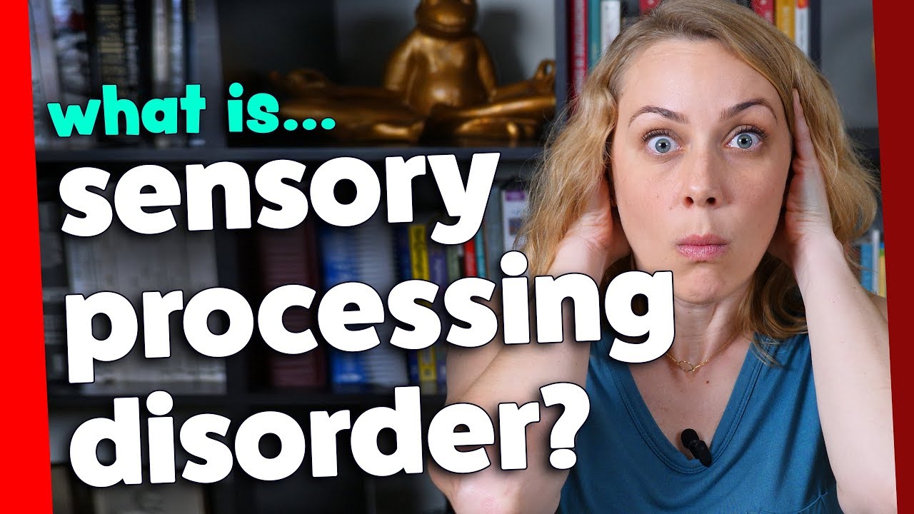 What Is Sensory Processing Disorder Kati Morton Behavioral