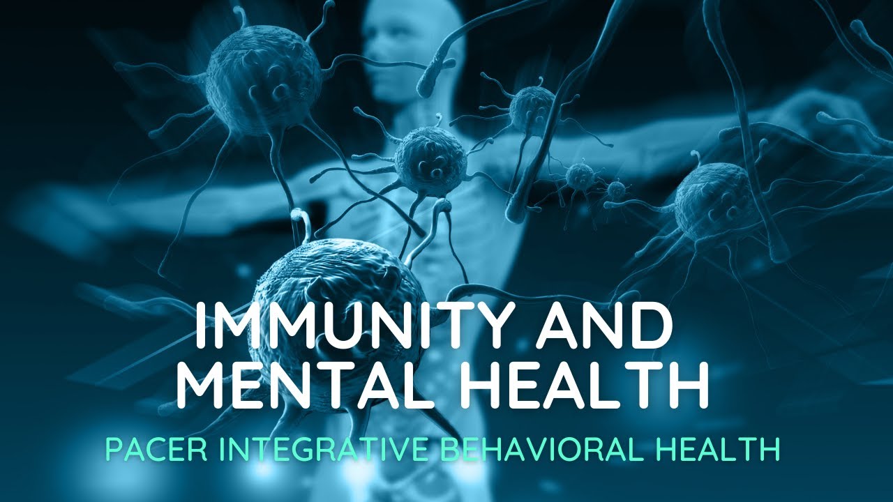 Immunity And Mental Health Pacer Integrative Behavioral Health