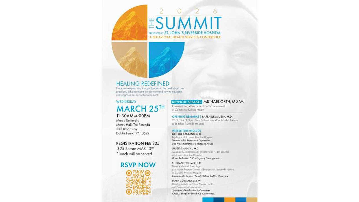 St. John’s Riverside Hospital is presenting The Summit 2026, a Behavioral Health Services Conference, on Wednesday, March 25, at Mercy University in Dobbs Ferry.
  
